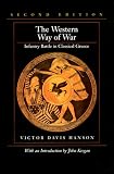 The Western Way of War: Infantry Battle in Classical Greece