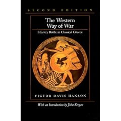 The Western Way of War: Infantry Battle in Classical Greece