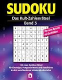 SUDOKU - Das Kult-Zahlenrätsel / Band 3: 132 neue Sudoku-Rätsel für Einsteiger, Fortgeschrittene und Ratefüchse in drei verschiedenen Schwierigkeitsstufen