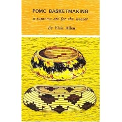 Pomo Basketmaking: A Supreme Art for the Weaver