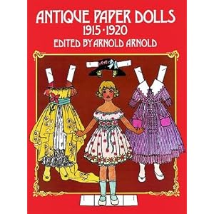 Antique Paper Dolls: 1915-1920 (Antique Paper Dolls, 1915-1920) by Arnold Arnold