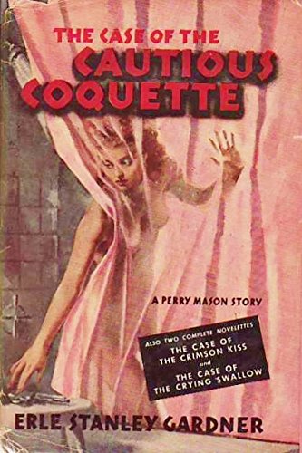 The Case of the Cautious Coquette: The Case of the Crimson Kiss- The Case of the Crying Swallow