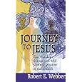 Journey to Jesus: The Worship, Evangelism, and Nurture Mission of the Church by Robert E. Webber