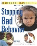 The Baffled Parents Guide to Stopping Bad Behavior (The Baffled Parents Guides)