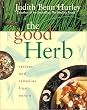 The Good Herb: Recipes and Remedies from Nature