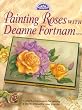 Painting Roses with Deanne Fortnam (Decorative Painting S.)