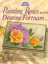 Painting Roses with Deanne Fortnam (Decorative Painting S.)