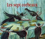  Wilhelm et J acob Grimm Les Sept Corbeaux 