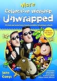 More collective worship unwrapped : 20 tried and tested story-based assemblies for primary schools