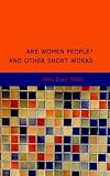 Are Women People? and Other Short Works