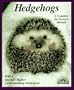 Hedgehogs: How to Take Care of Them and Understand Them (A Complete Pet Owner's Manual)