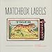 Matchbox Labels: Over 2,000 Elegant Examples from All Over the World