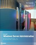 Microsoft Windows Server Administration Essentials: A Guide to the MTA Exam 98-365