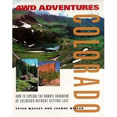 4WD Adventures Colorado: Colorado: How to Explore the Remote Grandeur of Colorado Without Getting Lost