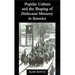 Popular Culture and the Shaping of Holocaust Memory in America (A Samuel and Althea Stroum Book)