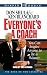Everyone's a Coach: You Can Inspire Anyone to Be a Winner