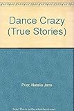 Dance crazy : star turns from ballet to belly dancing