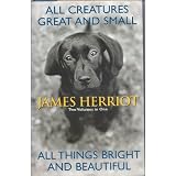 All Creatures Great and Small/All Things Bright and Beautiful ~ James Herriot