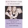 An A-Z Women's Guide to Vibrant Health: Prevent and Treat the Top 25 Female Health Conditions