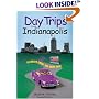 Day Trips from Indianapolis, 2nd: Getaways About Two Hours Away (Day Trips Series)
