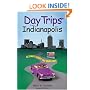 Day Trips from Indianapolis, 2nd: Getaways About Two Hours Away (Day Trips Series)