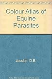 A colour atlas of equine parasites