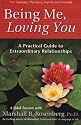 Being Me, Loving You: A Practical Guide to Extraordinary Relationships (Nonviolent Communication Guides)