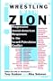 Wrestling with Zion: Progressive Jewish-American Responses to the Israeli-Palestinian Conflict