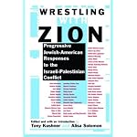Wrestling with Zion: Progressive Jewish-American Responses to the Israeli-Palestinian Conflict book cover