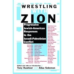 Wrestling with Zion: Progressive Jewish-American Responses to the Israeli-Palestinian Conflict