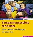 Entspannungsspiele für Kinder. Ideen, Spiele und Übungen für jeden Tag