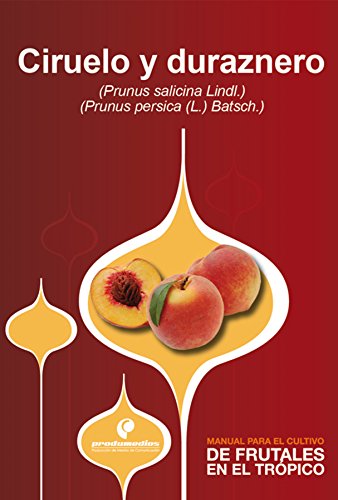 Manual para el cultivo de frutales en el trópico. Ciruelo y duraznero (Spanish Edition)