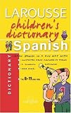 Larousse Children's Spanish Dictionary (Larousse Chidren's Dictionary)
