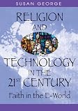 Religion And Technology in the 21st Century: Faith in the E-world