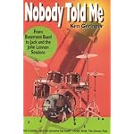 Nobody Told Me: From Basement Band to Jack and the John Lennon Sessions book cover