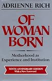 Of Woman Born: Motherhood As Experience and Institution (0393023796) by Rich, Adrienne