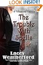 The Trouble With Spells (Of Witches and Warlocks #1)