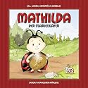 Mathilda der Marienkäfer: Eine Kindergeschichte aus der Jugend meiner Grossmutter