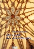 Die Gotik des Abendlandes. Idee und Wandel - Hans Jantzen