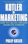 Kotler on Marketing: How to Create, Win, and Dominate Markets