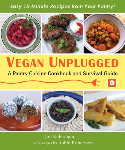 Vegan Unplugged: A Pantry Cuisine Cookbook and Survival Guide