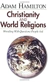 Christianity and World Religions - Participant s Book: Wrestling with Questions People Ask