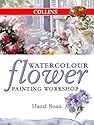Watercolour Flower Painting Workshop (Collins Workshop Series)