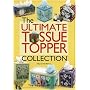 The Ultimate Tissue Topper Collection