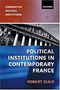 Political Institutions in Contemporary France (Comparative Political Institutions)