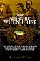 Dark Midnight When I Rise: The Story of the Jubilee Singers, Who Introduced the World to the Music of Black America