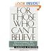 For Those Who Can't Believe : Overcoming the Obstacles to Faith