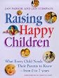 Raising Happy Children: What Every Child Needs Their Parents to Know - From 0 to 7 Years