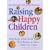 Raising Happy Children: What Every Child Needs Their Parents to Know - From 0 to 7 Years