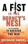A Fist in the Hornet's Nest: On the Ground in Baghdad Before, During, and After the War